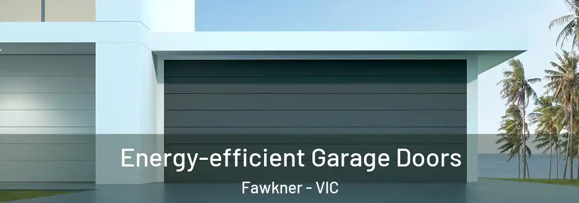  Energy-efficient Garage Doors Fawkner - VIC