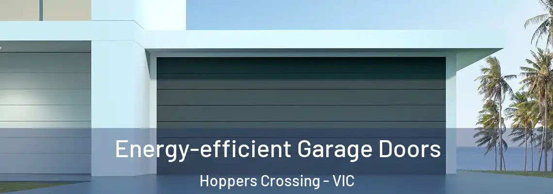 Energy-efficient Garage Doors Hoppers Crossing - VIC