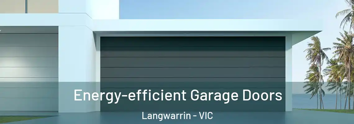  Energy-efficient Garage Doors Langwarrin - VIC