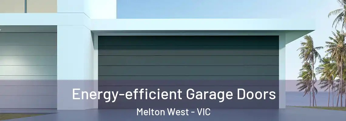  Energy-efficient Garage Doors Melton West - VIC