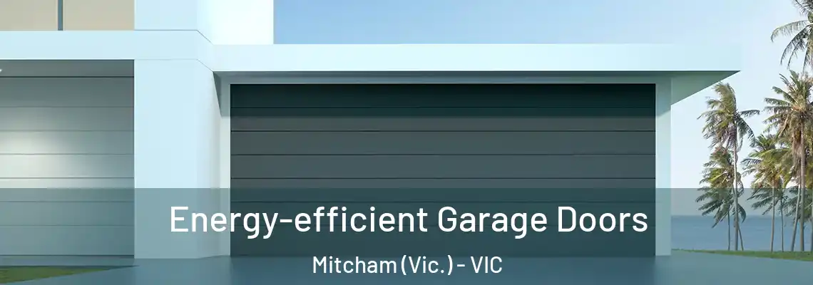 Energy-efficient Garage Doors Mitcham (Vic.) - VIC