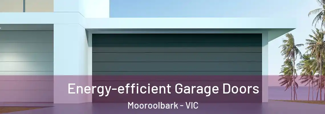 Energy-efficient Garage Doors Mooroolbark - VIC