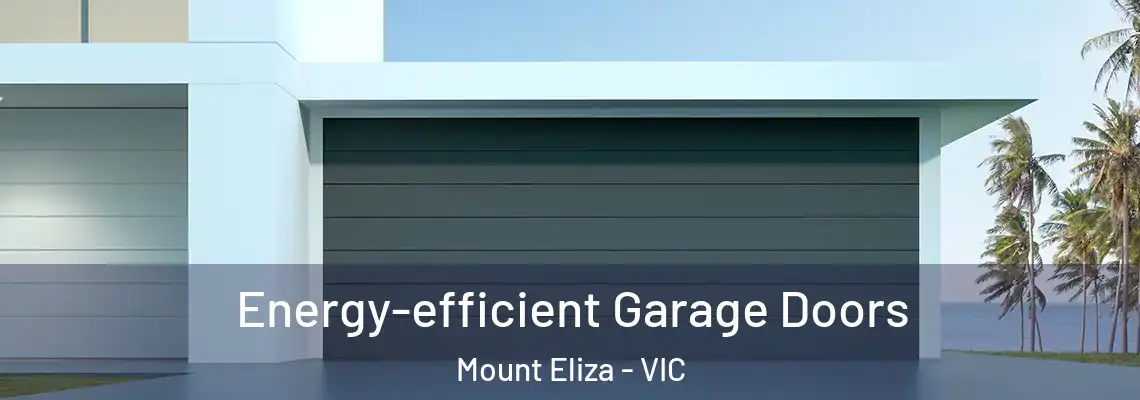  Energy-efficient Garage Doors Mount Eliza - VIC