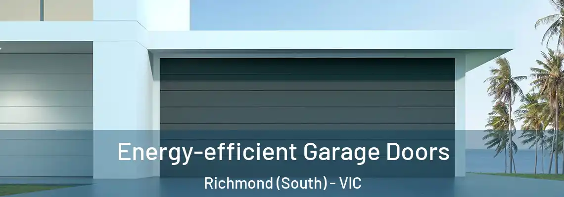 Energy-efficient Garage Doors Richmond (South) - VIC