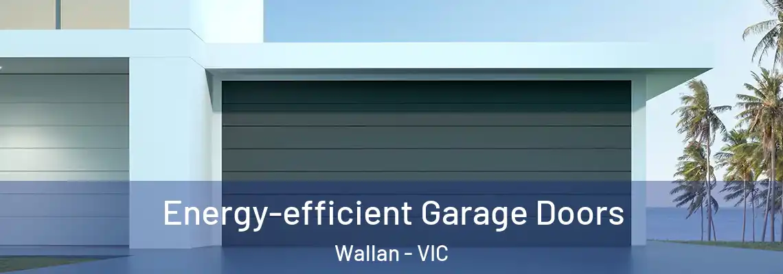 Energy-efficient Garage Doors Wallan - VIC