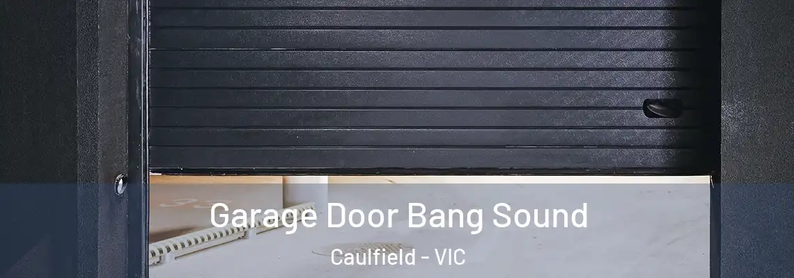 Garage Door Bang Sound Caulfield - VIC