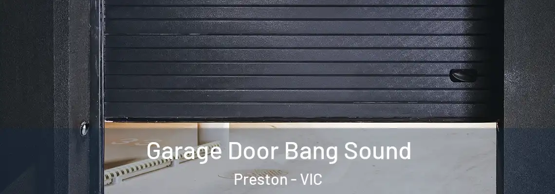 Garage Door Bang Sound Preston - VIC