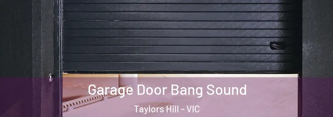  Garage Door Bang Sound Taylors Hill - VIC