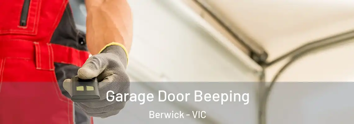Garage Door Beeping Berwick - VIC