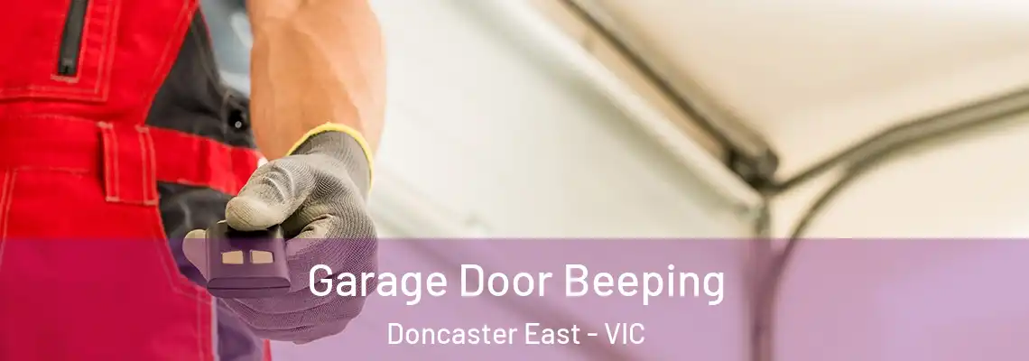 Garage Door Beeping Doncaster East - VIC