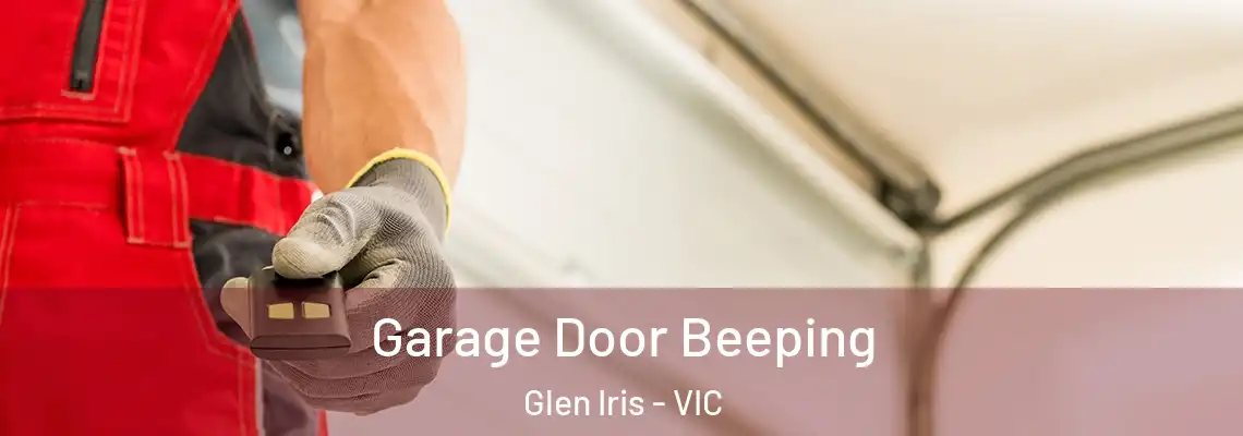 Garage Door Beeping Glen Iris - VIC