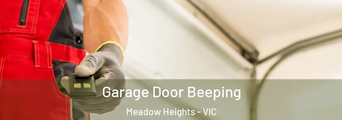 Garage Door Beeping Meadow Heights - VIC