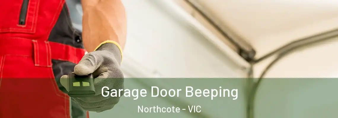 Garage Door Beeping Northcote - VIC