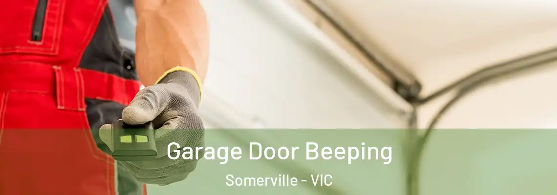 Garage Door Beeping Somerville - VIC