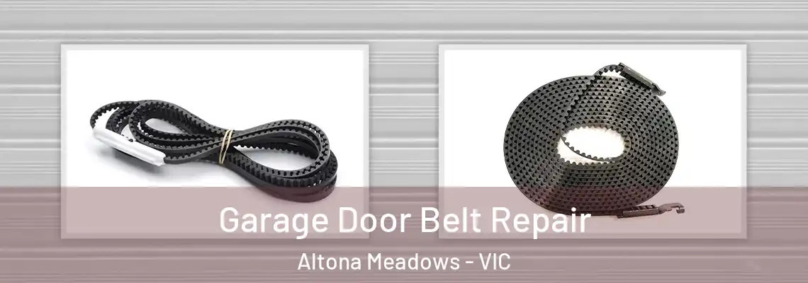 Garage Door Belt Repair Altona Meadows - VIC