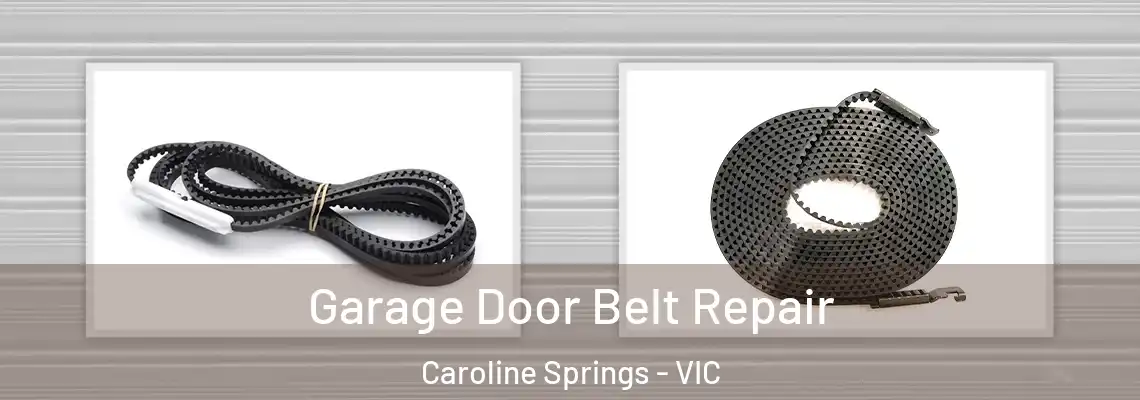Garage Door Belt Repair Caroline Springs - VIC