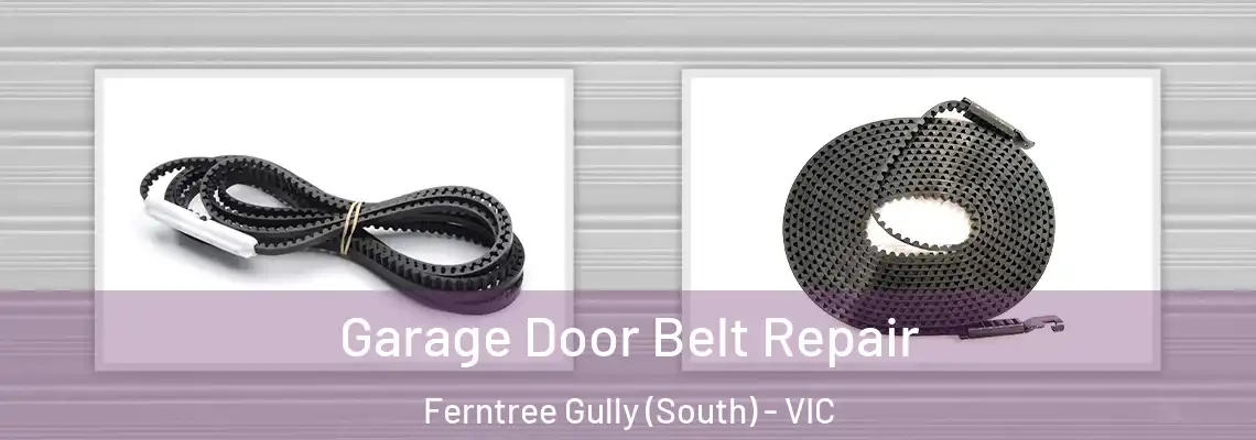 Garage Door Belt Repair Ferntree Gully (South) - VIC