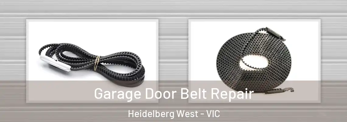 Garage Door Belt Repair Heidelberg West - VIC