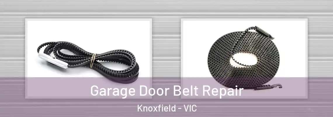 Garage Door Belt Repair Knoxfield - VIC