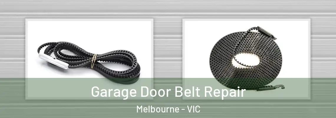 Garage Door Belt Repair Melbourne - VIC