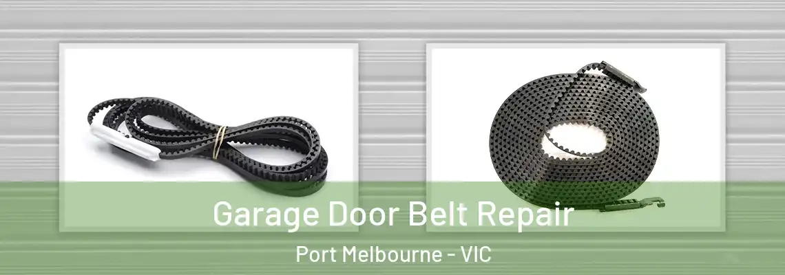 Garage Door Belt Repair Port Melbourne - VIC