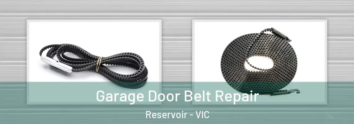 Garage Door Belt Repair Reservoir - VIC