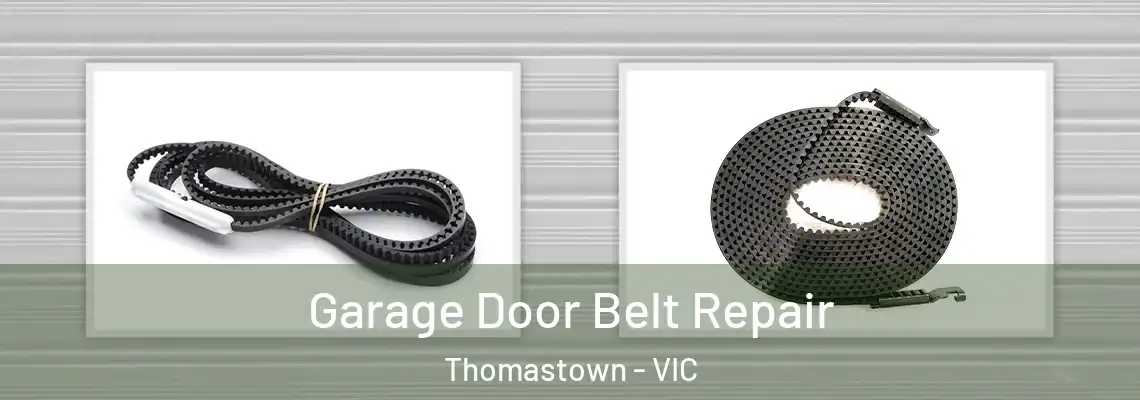 Garage Door Belt Repair Thomastown - VIC