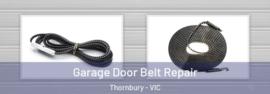 Garage Door Belt Repair Thornbury - VIC