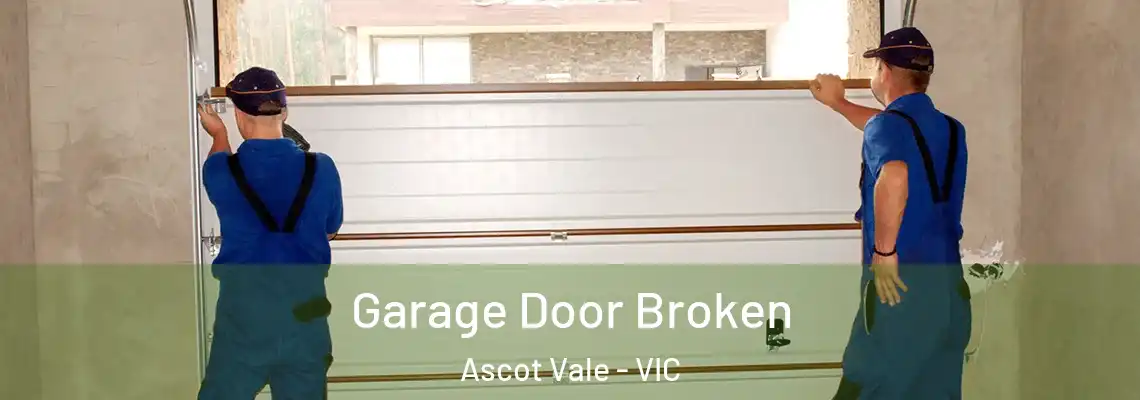 Garage Door Broken Ascot Vale - VIC