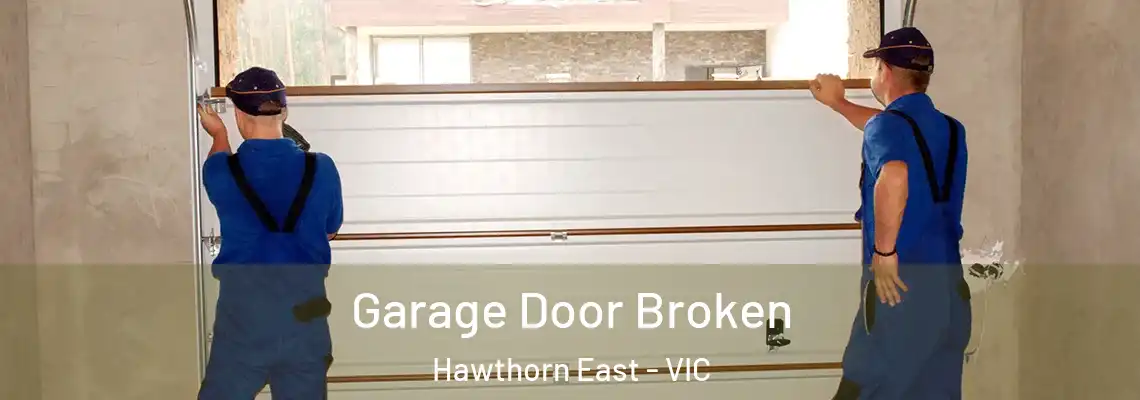 Garage Door Broken Hawthorn East - VIC