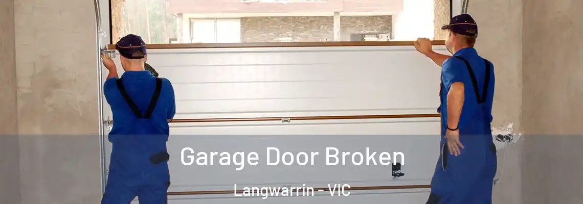 Garage Door Broken Langwarrin - VIC