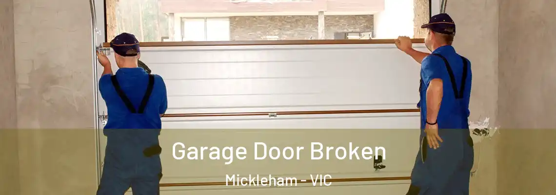 Garage Door Broken Mickleham - VIC