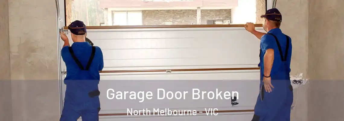 Garage Door Broken North Melbourne - VIC