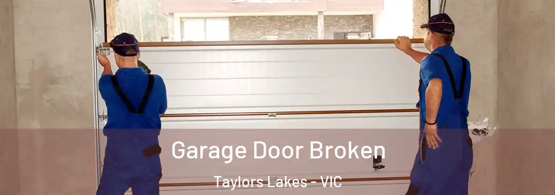 Garage Door Broken Taylors Lakes - VIC