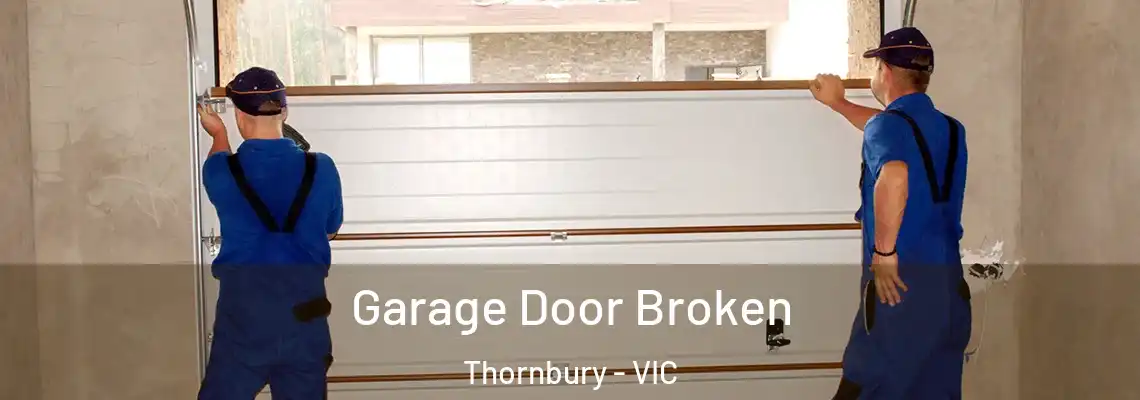 Garage Door Broken Thornbury - VIC