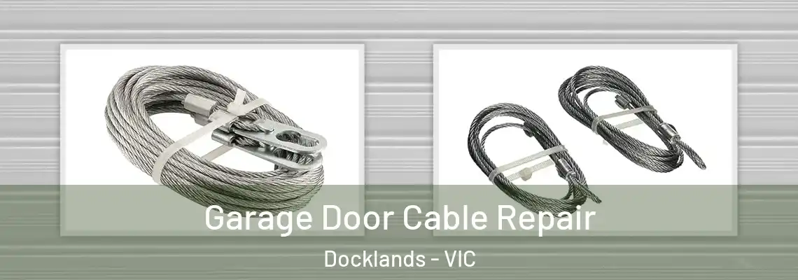 Garage Door Cable Repair Docklands - VIC
