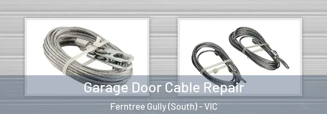 Garage Door Cable Repair Ferntree Gully (South) - VIC