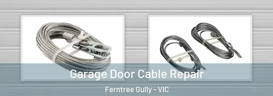 Garage Door Cable Repair Ferntree Gully - VIC