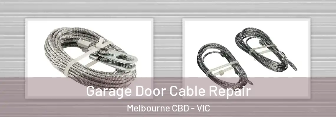 Garage Door Cable Repair Melbourne CBD - VIC