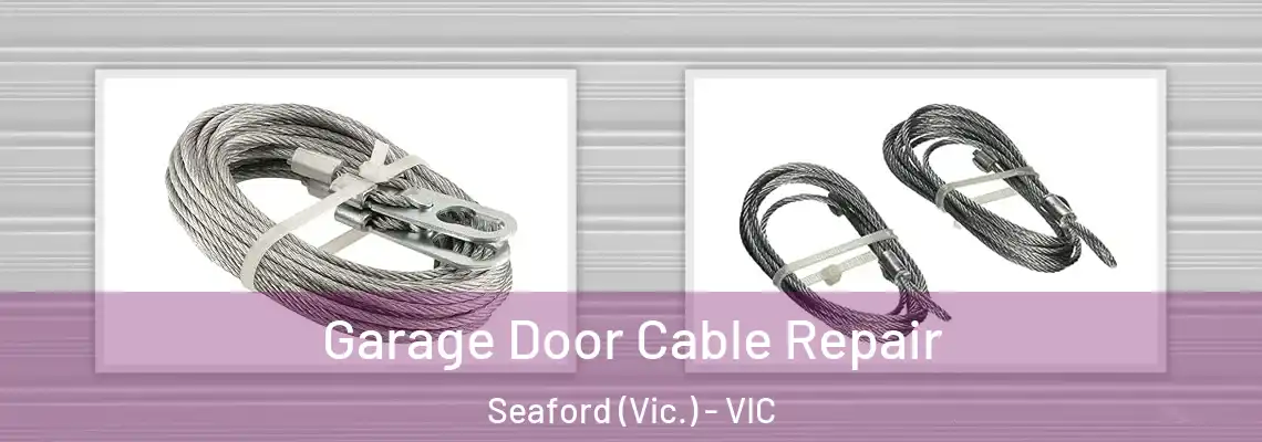 Garage Door Cable Repair Seaford (Vic.) - VIC