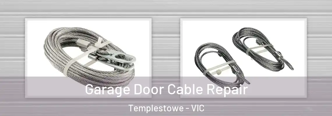 Garage Door Cable Repair Templestowe - VIC