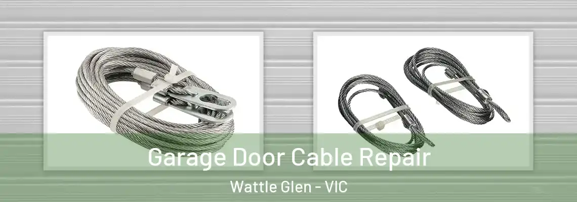 Garage Door Cable Repair Wattle Glen - VIC
