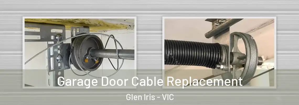 Garage Door Cable Replacement Glen Iris - VIC