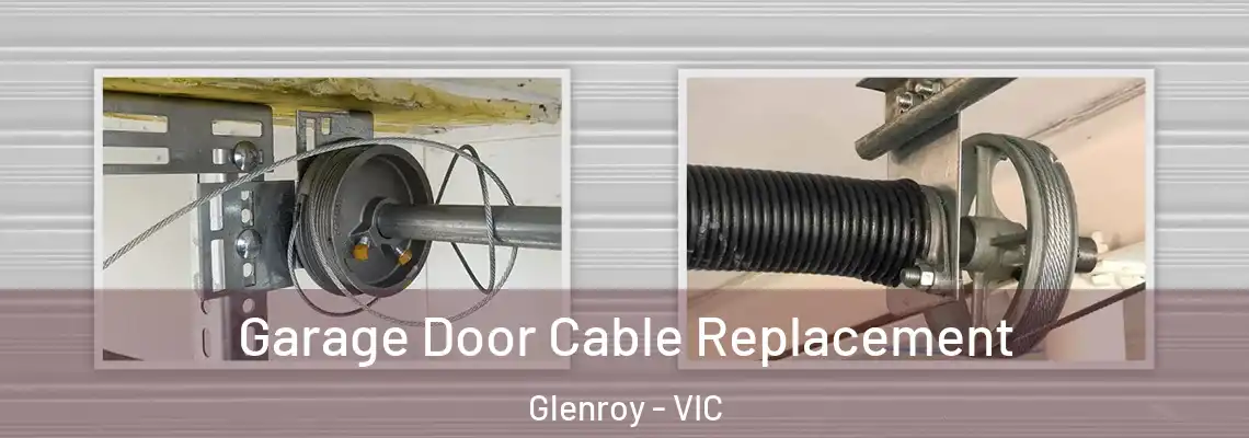 Garage Door Cable Replacement Glenroy - VIC