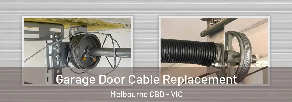 Garage Door Cable Replacement Melbourne CBD - VIC
