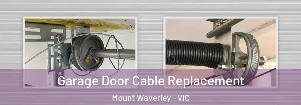 Garage Door Cable Replacement Mount Waverley - VIC