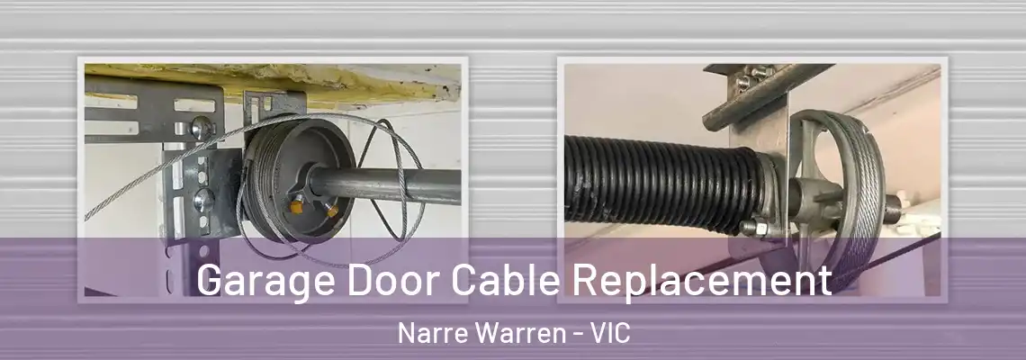 Garage Door Cable Replacement Narre Warren - VIC