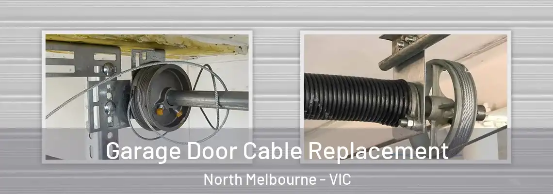  Garage Door Cable Replacement North Melbourne - VIC