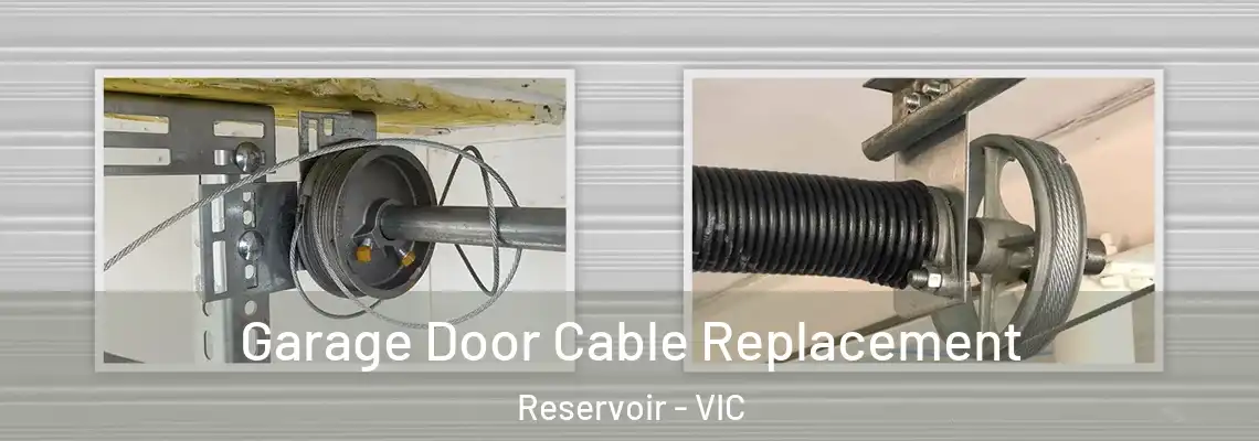  Garage Door Cable Replacement Reservoir - VIC