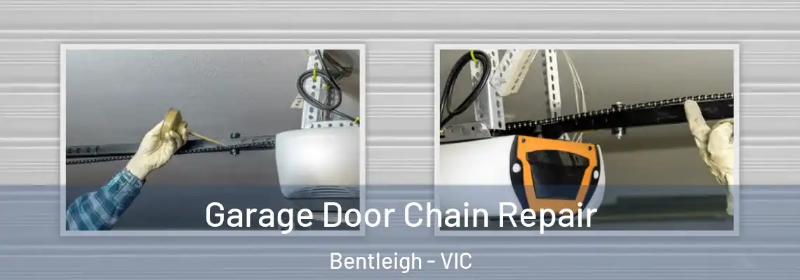 Garage Door Chain Repair Bentleigh - VIC